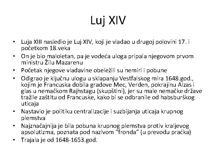 Luj XIV • Luja XIII nasledio je Luj XIV, koji je vladao u drugoj Luj XIV • Luja XIII nasledio je Luj XIV, koji je vladao u drugoj