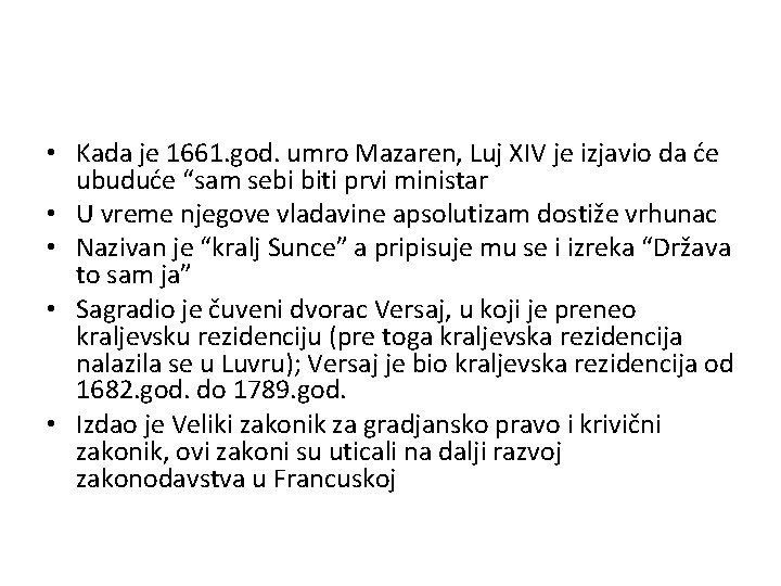 • Kada je 1661. god. umro Mazaren, Luj XIV je izjavio da će • Kada je 1661. god. umro Mazaren, Luj XIV je izjavio da će