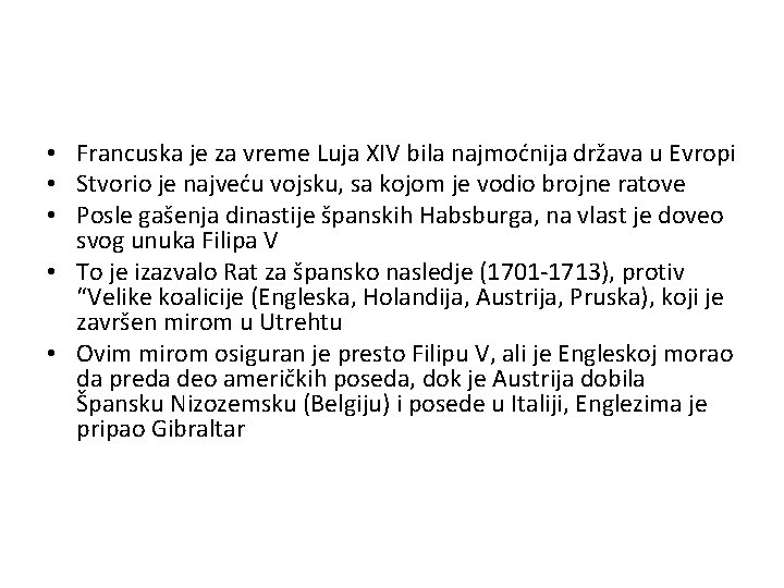 • Francuska je za vreme Luja XIV bila najmoćnija država u Evropi • • Francuska je za vreme Luja XIV bila najmoćnija država u Evropi •