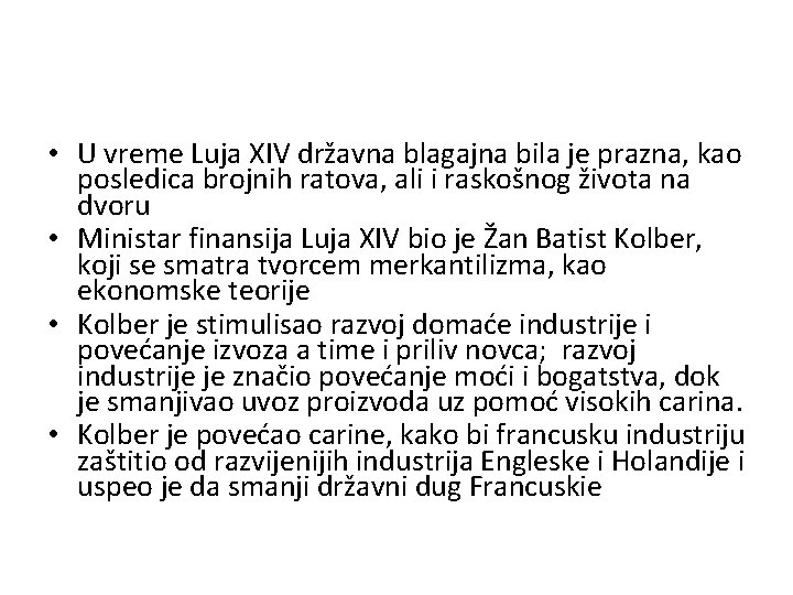 • U vreme Luja XIV državna blagajna bila je prazna, kao posledica brojnih • U vreme Luja XIV državna blagajna bila je prazna, kao posledica brojnih