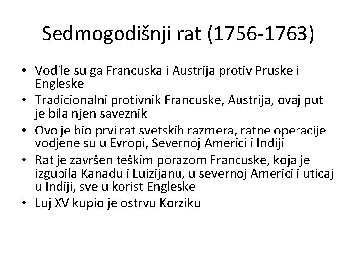 Sedmogodišnji rat (1756 -1763) • Vodile su ga Francuska i Austrija protiv Pruske i Sedmogodišnji rat (1756 -1763) • Vodile su ga Francuska i Austrija protiv Pruske i