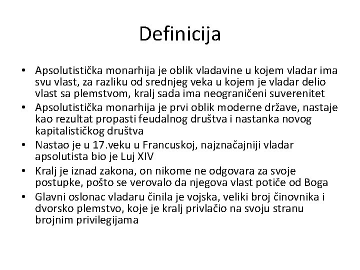 Definicija • Apsolutistička monarhija je oblik vladavine u kojem vladar ima svu vlast, za Definicija • Apsolutistička monarhija je oblik vladavine u kojem vladar ima svu vlast, za