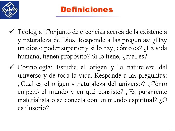 Definiciones ü Teología: Conjunto de creencias acerca de la existencia y naturaleza de Dios.