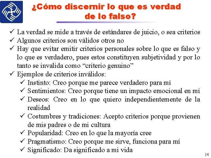 ¿Cómo discernir lo que es verdad de lo falso? ü La verdad se mide