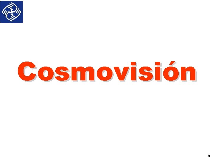 Cosmovisión 6 