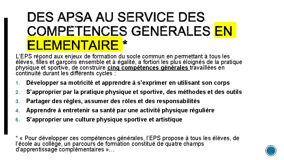 L’EPS répond aux enjeux de formation du socle commun en permettant à tous les