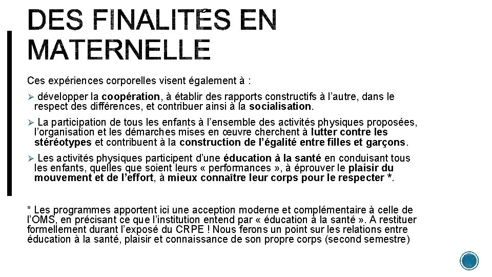 Ces expériences corporelles visent également à : Ø développer la coopération, à établir des