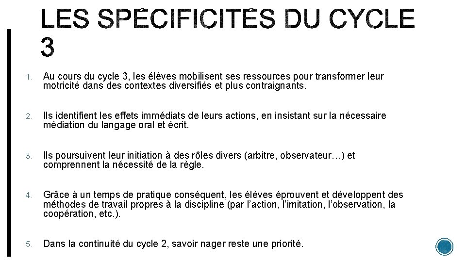 1. Au cours du cycle 3, les élèves mobilisent ses ressources pour transformer leur