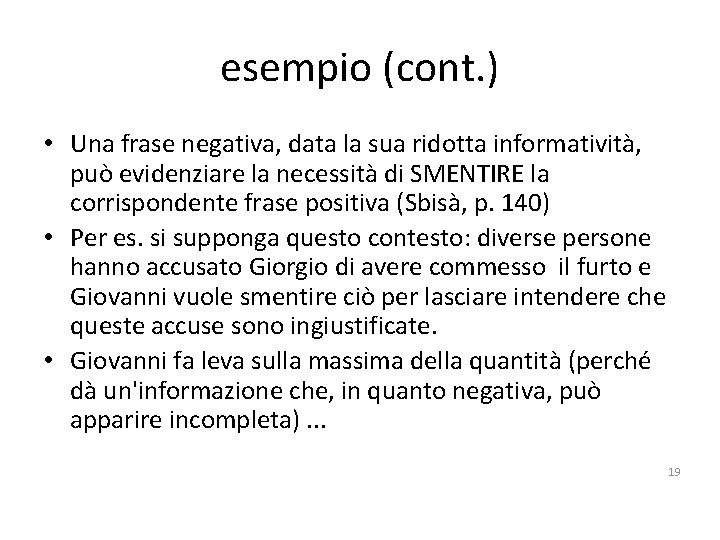 esempio (cont. ) • Una frase negativa, data la sua ridotta informatività, può evidenziare