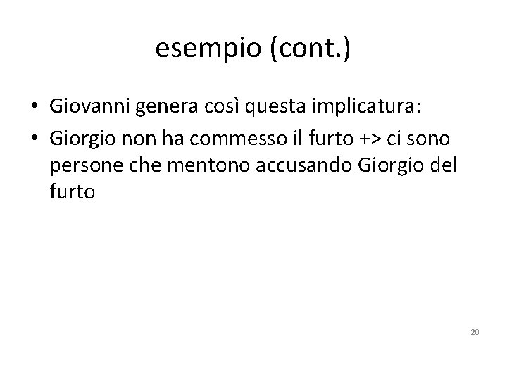 esempio (cont. ) • Giovanni genera così questa implicatura: • Giorgio non ha commesso
