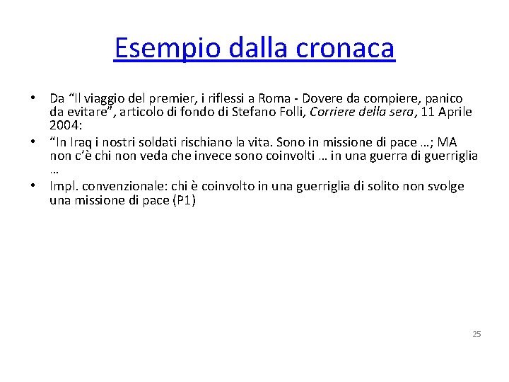 Esempio dalla cronaca • Da “Il viaggio del premier, i riflessi a Roma -