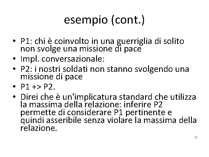 esempio (cont. ) • P 1: chi è coinvolto in una guerriglia di solito