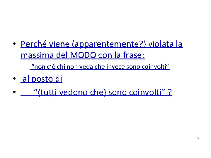  • Perché viene (apparentemente? ) violata la massima del MODO con la frase: