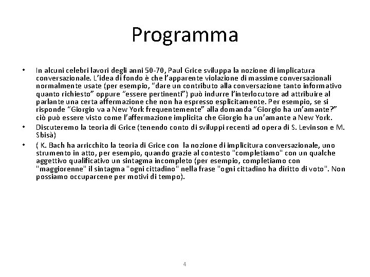 Programma • • • In alcuni celebri lavori degli anni 50 -70, Paul Grice