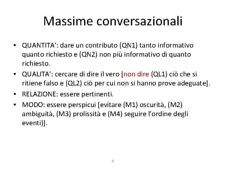 Massime conversazionali • QUANTITA': dare un contributo (QN 1) tanto informativo quanto richiesto e