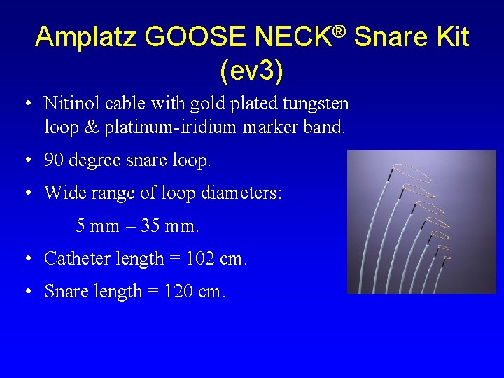 Amplatz GOOSE NECK® Snare Kit (ev 3) • Nitinol cable with gold plated tungsten