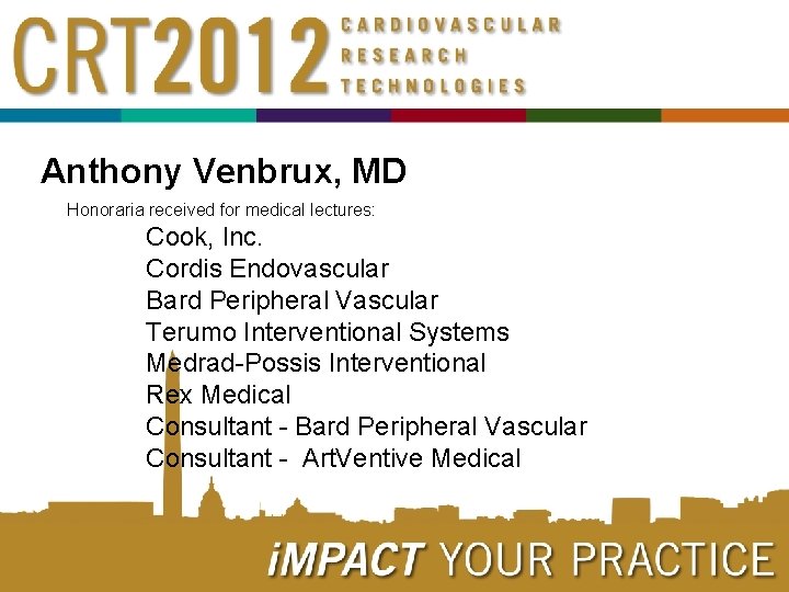 Anthony Venbrux, MD Honoraria received for medical lectures: Cook, Inc. Cordis Endovascular Bard Peripheral