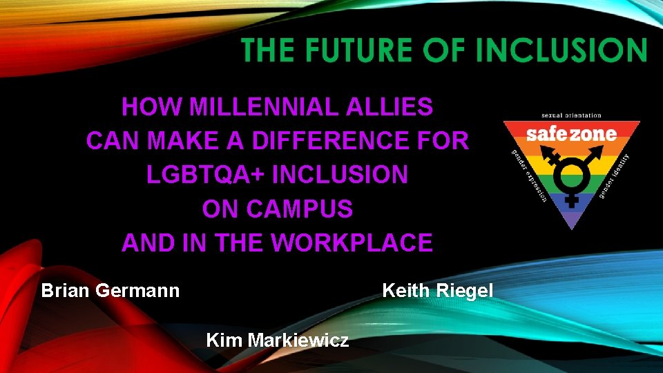  HOW MILLENNIAL ALLIES CAN MAKE A DIFFERENCE FOR LGBTQA+ INCLUSION ON CAMPUS AND