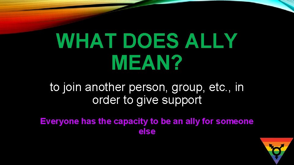 WHAT DOES ALLY MEAN? to join another person, group, etc. , in order to