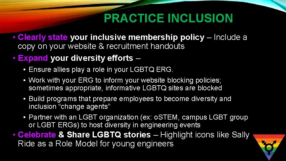 PRACTICE INCLUSION • Clearly state your inclusive membership policy – Include a copy on