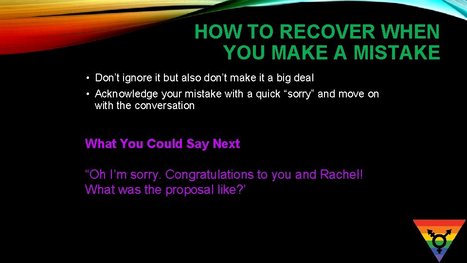 HOW TO RECOVER WHEN YOU MAKE A MISTAKE • Don’t ignore it but also