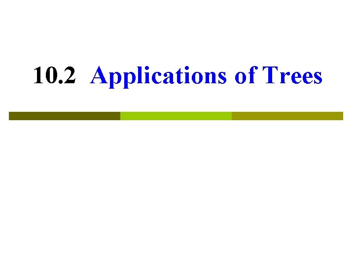 10. 2 Applications of Trees 