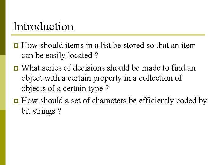 Introduction How should items in a list be stored so that an item can