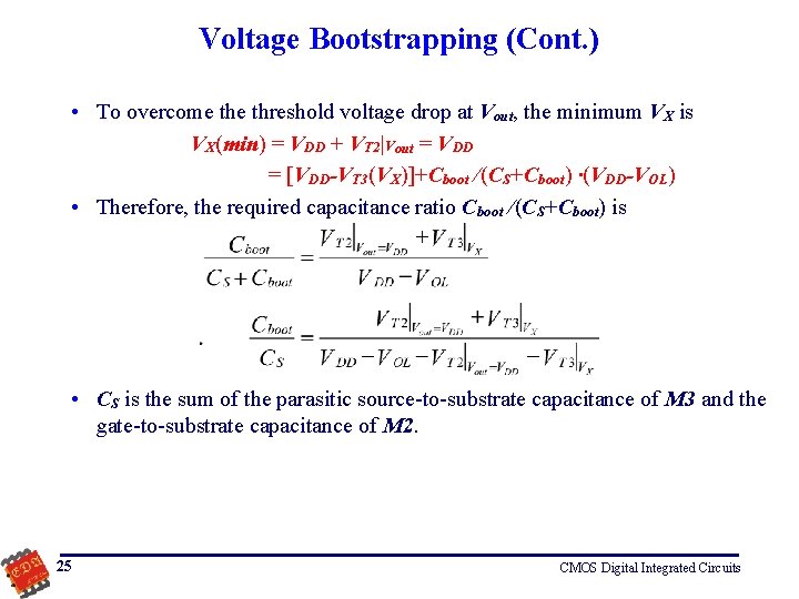 Voltage Bootstrapping (Cont. ) • To overcome threshold voltage drop at Vout, the minimum