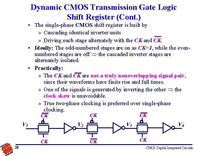 Dynamic CMOS Transmission Gate Logic Shift Register (Cont. ) • The single-phase CMOS shift