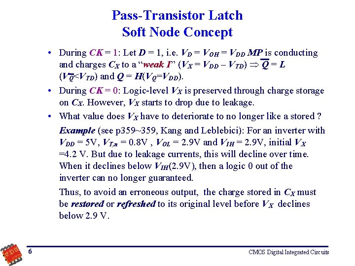 Pass-Transistor Latch Soft Node Concept • During CK = 1: Let D = 1,