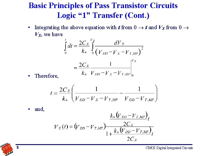 Basic Principles of Pass Transistor Circuits Logic “ 1” Transfer (Cont. ) • Integrating