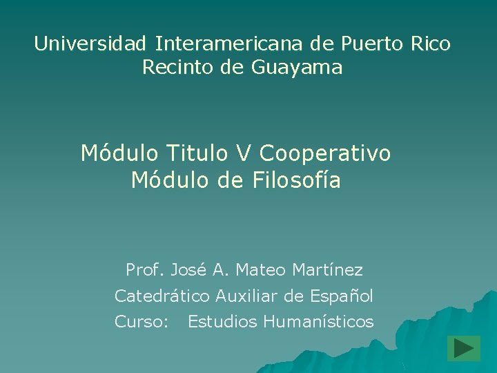 Universidad Interamericana de Puerto Rico Recinto de Guayama Módulo Titulo V Cooperativo Módulo de
