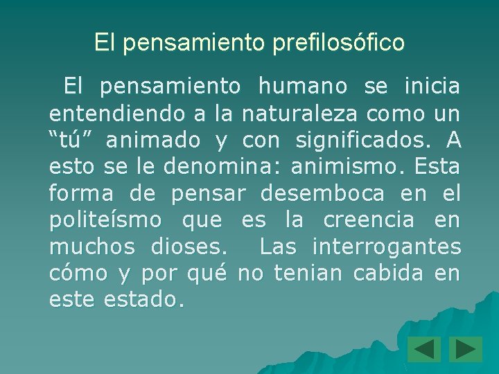 El pensamiento prefilosófico El pensamiento humano se inicia entendiendo a la naturaleza como un