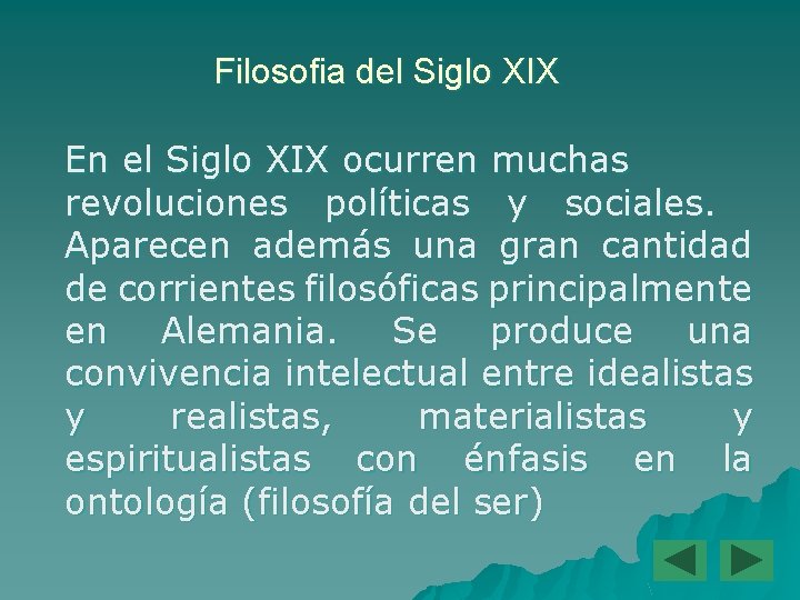 Filosofia del Siglo XIX En el Siglo XIX ocurren muchas revoluciones políticas y sociales.