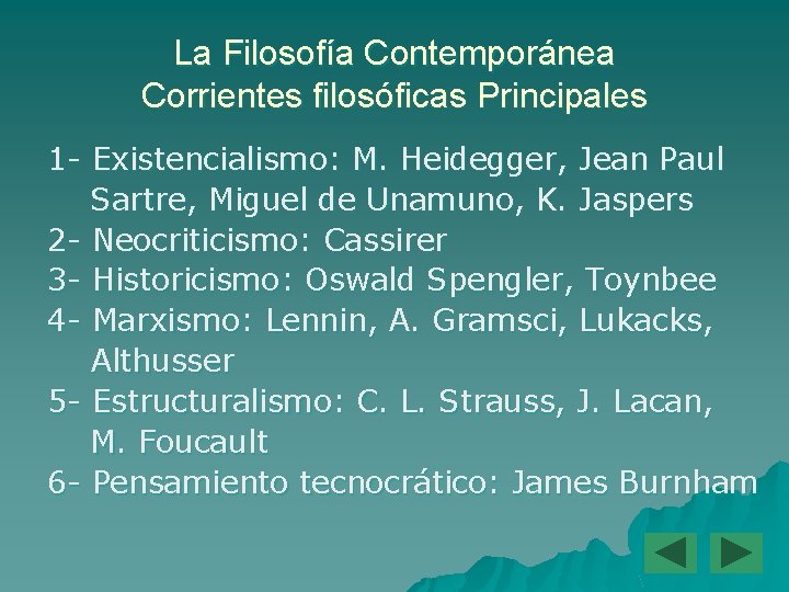 La Filosofía Contemporánea Corrientes filosóficas Principales 1 - Existencialismo: M. Heidegger, Jean Paul Sartre,