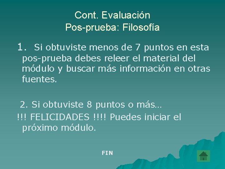 Cont. Evaluación Pos-prueba: Filosofía 1. Si obtuviste menos de 7 puntos en esta pos-prueba