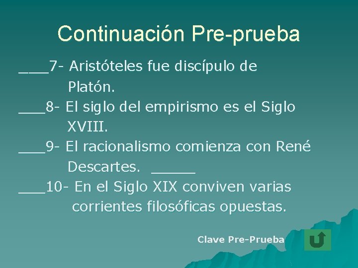 Continuación Pre-prueba ___7 - Aristóteles fue discípulo de Platón. ___8 - El siglo del