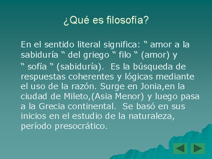 ¿Qué es filosofía? En el sentido literal significa: “ amor a la sabiduría “