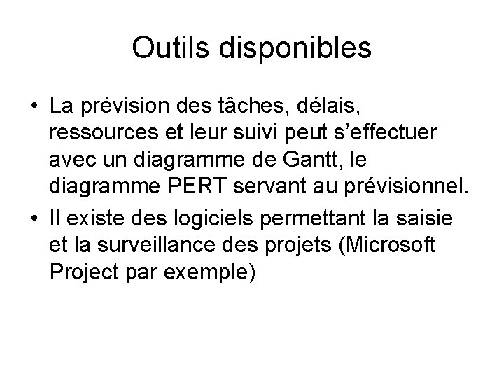 Outils disponibles • La prévision des tâches, délais, ressources et leur suivi peut s’effectuer