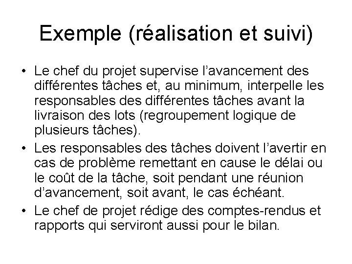 Exemple (réalisation et suivi) • Le chef du projet supervise l’avancement des différentes tâches