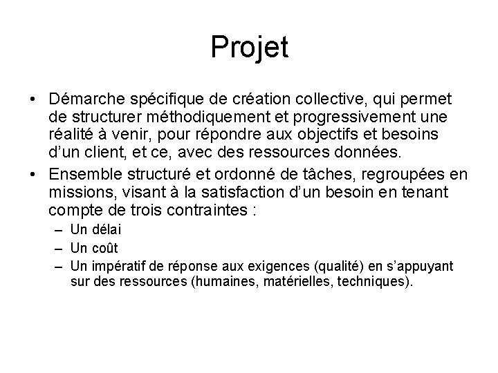 Projet • Démarche spécifique de création collective, qui permet de structurer méthodiquement et progressivement