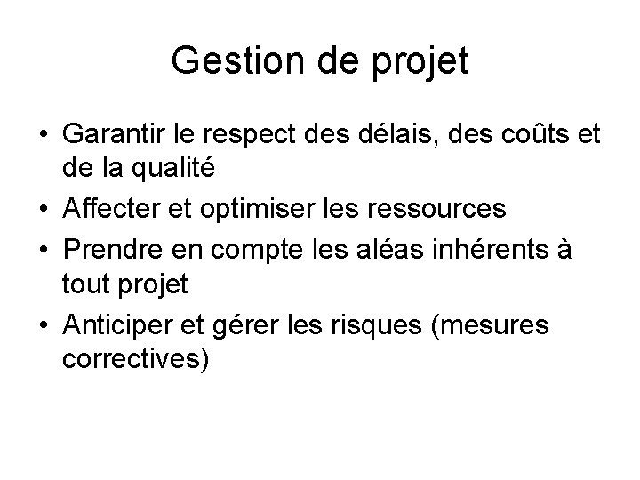 Gestion de projet • Garantir le respect des délais, des coûts et de la