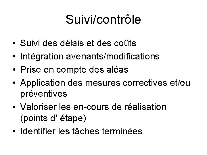 Suivi/contrôle • • Suivi des délais et des coûts Intégration avenants/modifications Prise en compte