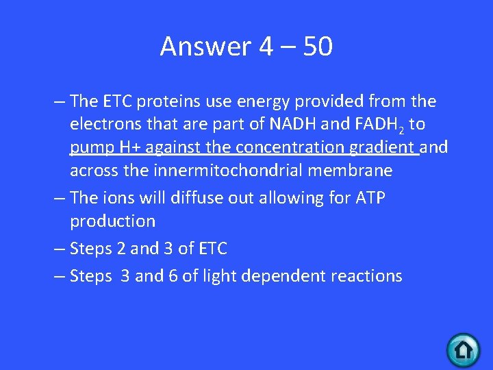 Answer 4 – 50 – The ETC proteins use energy provided from the electrons