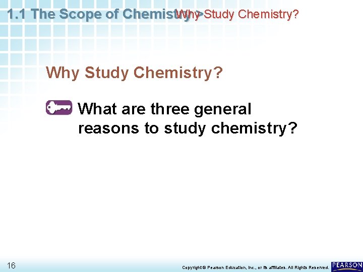 Why>Study Chemistry? 1. 1 The Scope of Chemistry Why Study Chemistry? What are three
