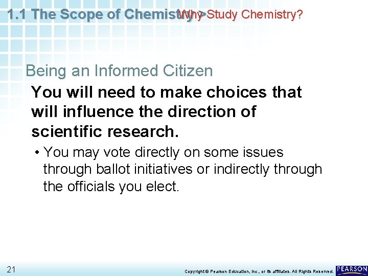 Why>Study Chemistry? 1. 1 The Scope of Chemistry Being an Informed Citizen You will
