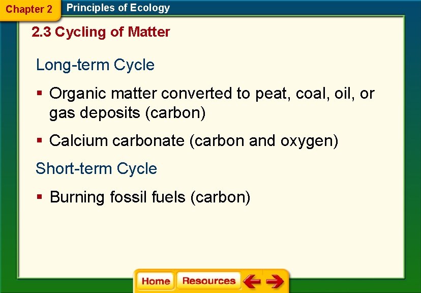 Chapter 2 Principles of Ecology 2. 3 Cycling of Matter Long-term Cycle § Organic