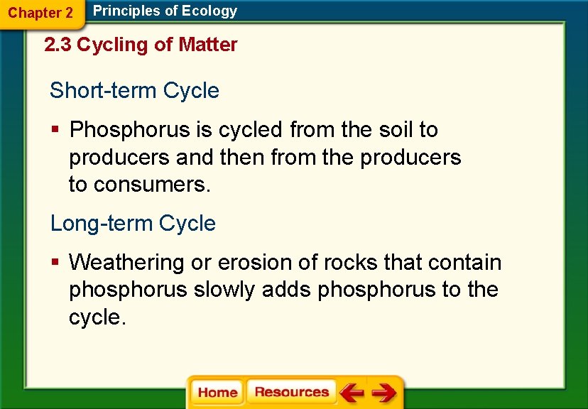 Chapter 2 Principles of Ecology 2. 3 Cycling of Matter Short-term Cycle § Phosphorus