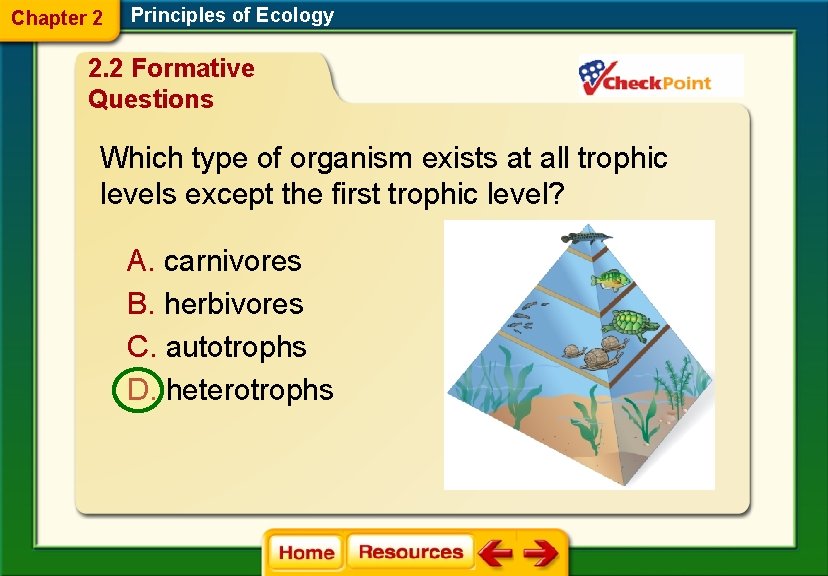 Chapter 2 Principles of Ecology 2. 2 Formative Questions Which type of organism exists