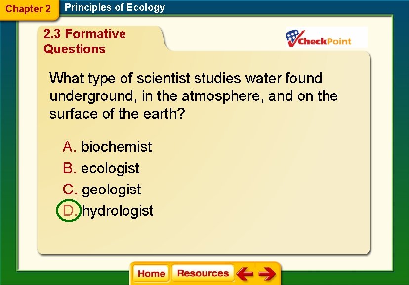 Chapter 2 Principles of Ecology 2. 3 Formative Questions What type of scientist studies